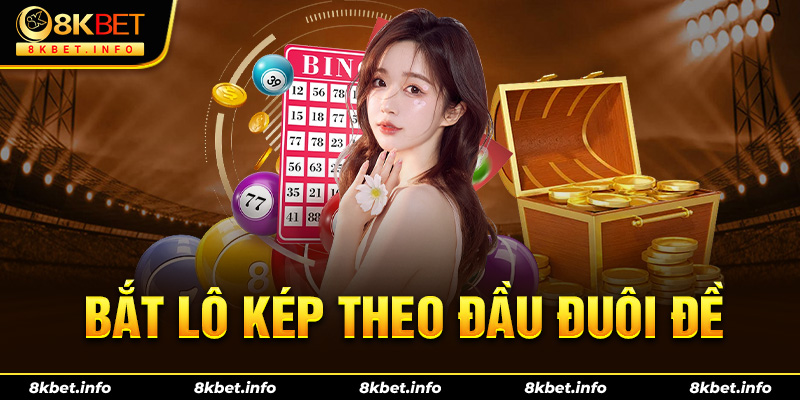 Bắt lô kép theo đầu đuôi đề