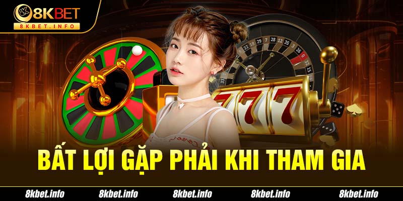 Bất lợi gặp phải khi tham gia