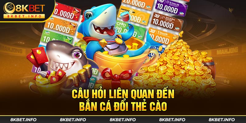 Điểm mới mẻ của game bắn cá đổi thẻ