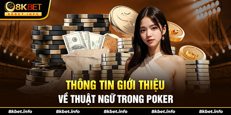 Thông tin giới thiệu về thuật ngữ trong Poker