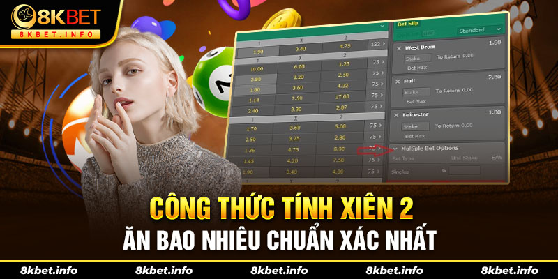 Công thức tính xiên 2 ăn bao nhiêu chuẩn xác nhất