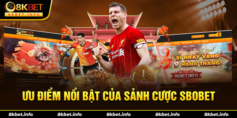 Đánh giá ưu điểm nổi bật của sảnh cược SBOBET