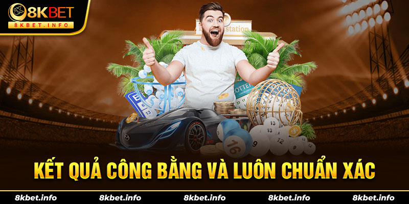 Kết quả công bằng và luôn chuẩn xác