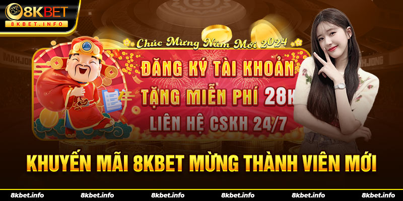 Khuyến mãi 8KBET mừng thành viên mới